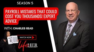 Payroll Mistakes That Could Cost You Thousands! Expert Advice from Charles Read