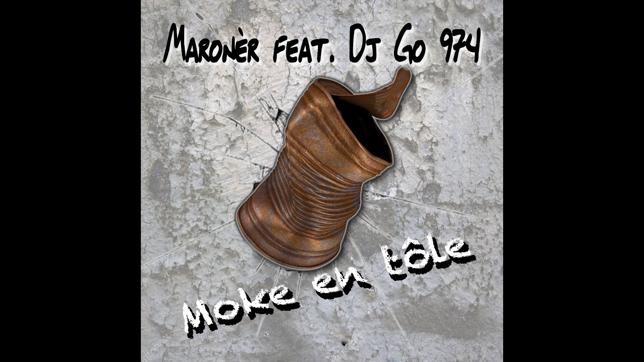 Maroner feat  Dj Go974  - Moke en tôle (Version 2k21)