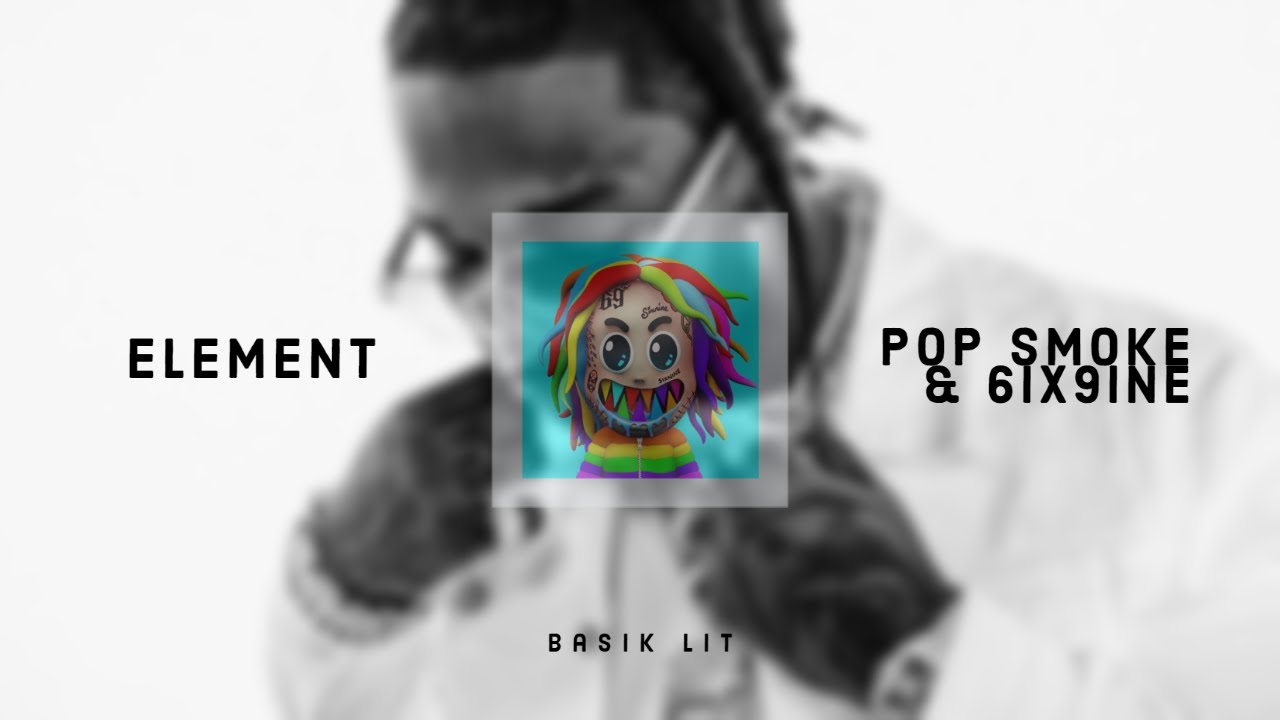 POP SMOKE FT. 6IX9INE - ELEMENT | REMIX