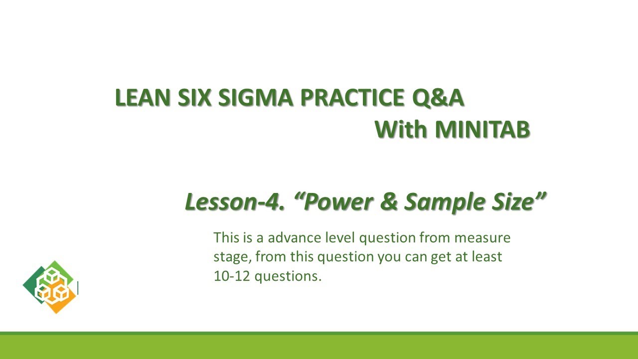 Lesson 4 Q 2 Lean Six sigma Practice Q & A with Minitab Power & Sample ...