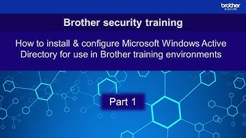 Installing & configuring Windows Active Directory for use in Brother training environments: Part 1
