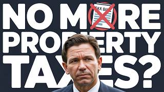 Property Taxes GONE in Florida? Breaking Down DeSantis' Controversial Plan
