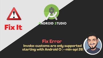 Invoke-customs are only supported starting with Android O | Android Studio | Fix Error