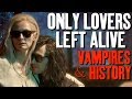 Only Lovers Left Alive - Vampires & History | Renegade Cut