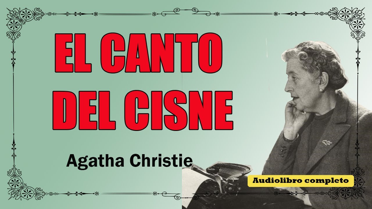 EL CANTO DEL CISNE -  AGATHA CHRISTIE - AUDIOLIBRO VOZ HUMANA
