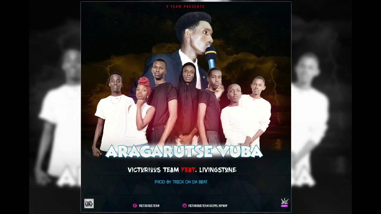 Victorious Team - Aragarutse Vuba (Feat.  Livingstone)  OFFICIAL AUDIO