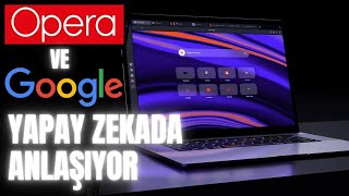 Opera Tarayıcı Yapay Zeka Asistanını Güçlendirmek İçin Google ile Anlaştı