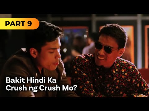 ‘Bakit Hindi Ka Crush ng Crush Mo?’ FULL MOVIE Part 9 | Kim Chiu, Xian Lim
