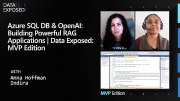 Azure SQL DB & OpenAI: Building Powerful RAG Applications | Data Exposed: MVP Edition