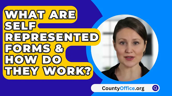 What Are Self Represented Forms & How Do They Work? - CountyOffice.org