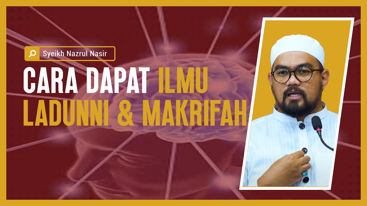 Cara Dapat Ilmu Ladunni & Makrifah - Syeikh Nazrul Nasir.