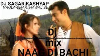 NAAG DI BACHI (DJ MIX SONG) DJ SAGAR KASHYAP