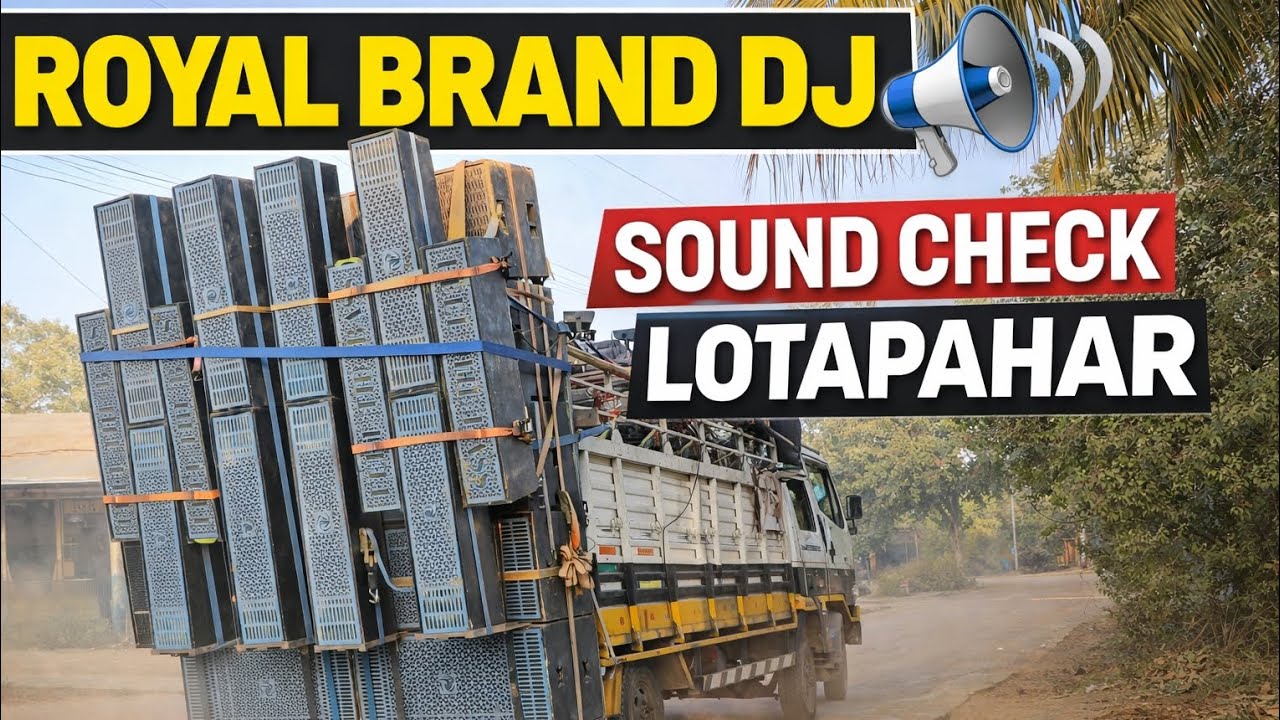 ROYAL BRAND DJ🥵 SOUND CHECK LOTAPAHAR 💥🔥😱