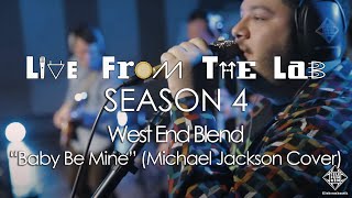 Video thumbnail of "West End Blend - "Baby Be Mine" (Michael Jackson Cover) (TELEFUNKEN Live From The Lab)"