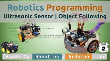 Robotics Programming: Ultrasonic Sensor | Object Following Arduino Robot