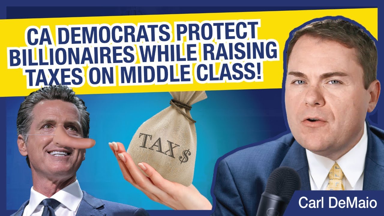 CA Democrats Protect Billionaires - While Raising Taxes on Middle Class!