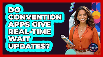 Do Convention Apps Give Real-Time Wait Updates?