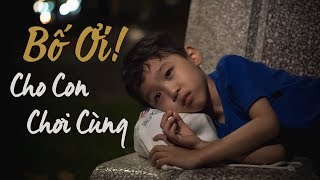 [Phim ngắn] Bố Ơi Cho Con Chơi Cùng - Phim ngắn cảm động | TWS Media