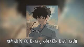semakin ku kejar semakin kau jauh (speed up/reverb)