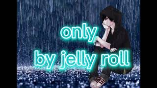 Only by Jelly roll [1 hour lyrics]