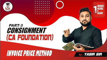 Consignment | Invoice Price Method | Part-3 | CA | CS  | B.com Financial ACCOUNTING by Yasir Ali