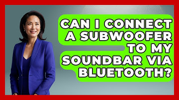 Can I Connect A Subwoofer To My Soundbar Via Bluetooth? - NextGen Viewing and Audio