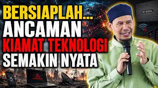 Get Ready... The Threat of a TECHNOLOGICAL APOCALYPSE is Becoming Real - Ustadz Rahmat Baequni Lc