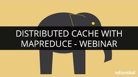 Distributed Cache with MapReduce | Edureka