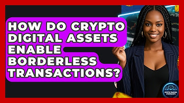 How Do Crypto Digital Assets Enable Borderless Transactions? - Crypto Trading Strategists