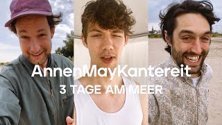 3 Tage am Meer - AnnenMayKantereit