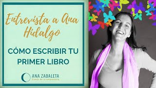 Cómo escribir tu primer libro, entrevista a Ana Hidalgo