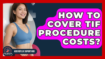 How To Cover TIF Procedure Costs? - Acid Reflux Support Hub