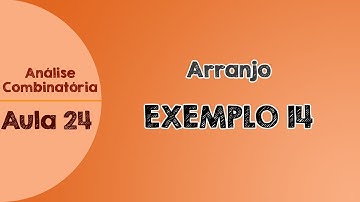 #24 - Exemplo 14 - Arranjo | Análise Combinatória