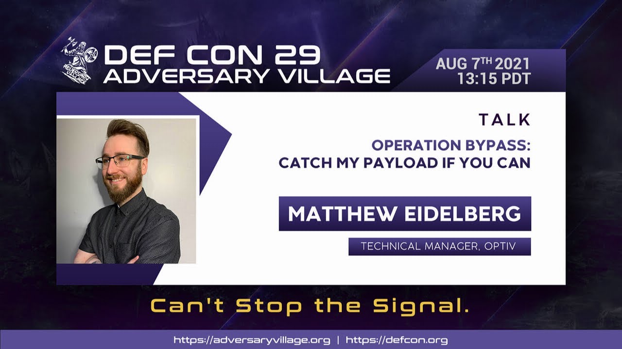 Def Con 29 Adversary Village Matthew Eidelberg Operation Bypass Catch My Payload If You Can Youtube