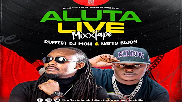 RUFFEST DJ MOH  X NATTY BWOY - ALUTA LIVE MIXTAPE 2023