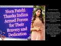 Nora Fatehi Thanks Indian Armed Forces For Their Bravery And Dedication Nora Fatehi Thanks Indian Armed Forces For Their Bravery And Dedication