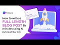 How to Write a Full Length Blog Post in Minutes using AI (Article Writer 3.0)