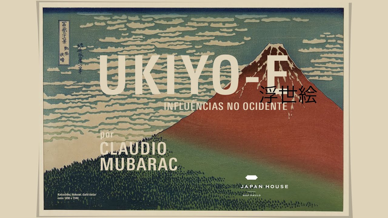 JHSPONLINE | UKIYO-E: INFLUÊNCIAS NO OCIDENTE, COM CLAUDIO MUBARAC