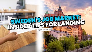 Sweden's Job Market: Insider Tips for Landing Your Dream Job.