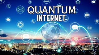 Quantum Internet How Quantum Internet Will Change The World Forever