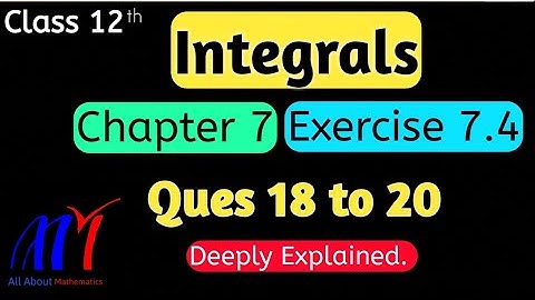 Chapter 7 Integrals Exercise 7.4 ( Q18 to Q20 ) Class 12 Maths || NCERT Solutions