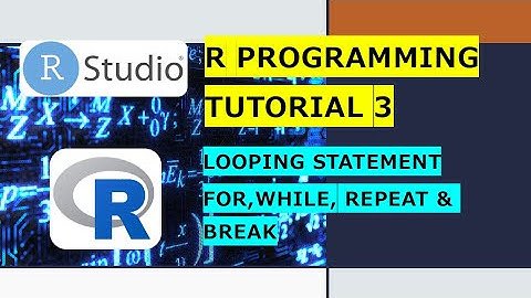 R PROGRAMMING TUTORIAL 3 - Melakukan Looping / Pengulangan menggunakan For, While, Repeat & Break