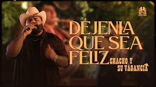 Chacho y Su Vagancia - Dejenla Que Sea Feliz [Official Video]