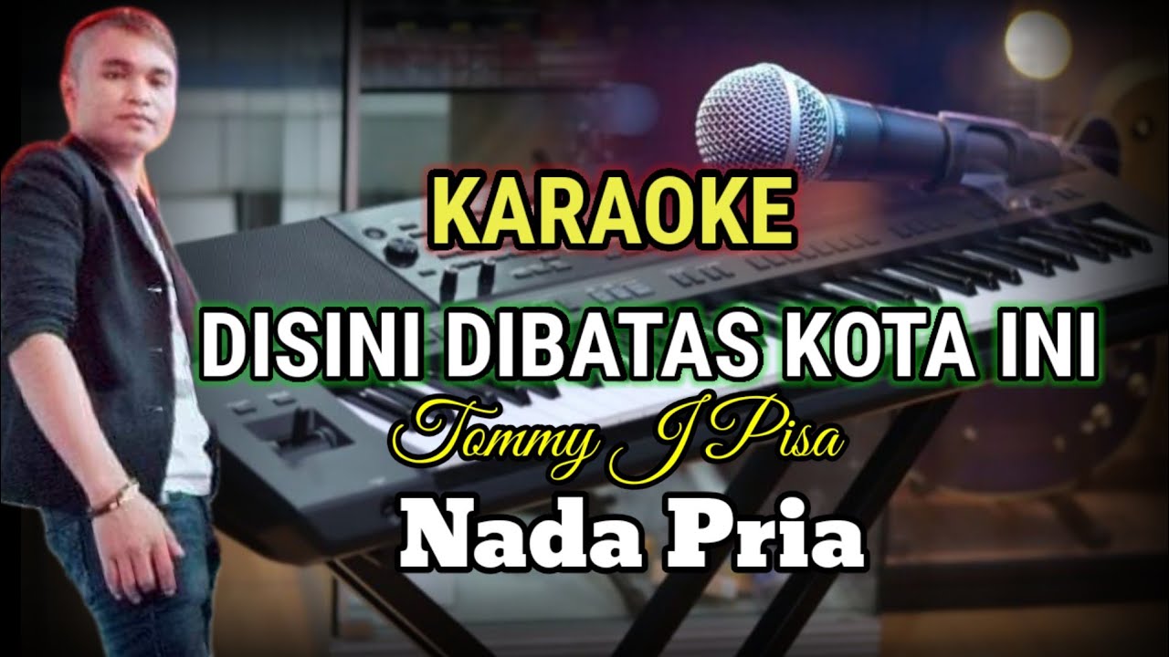 DISINI DIBATAS KOTA INI - KARAOKE VERSION NADA PRIA( NADA LAKI LAKI