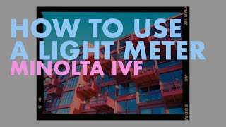 HOW TO USE A LIGHT METER  MINOLTA IV F