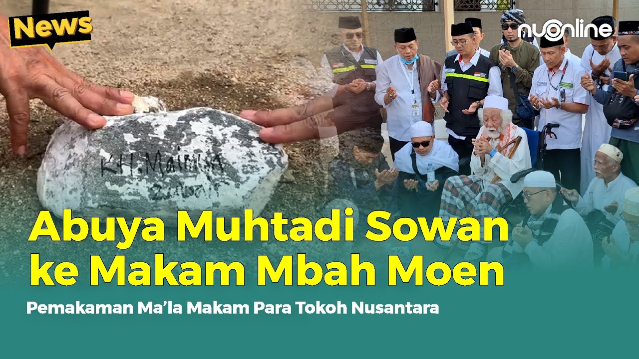 Abuya Muhtadi Dimyathi Pimpin Ziarah Makam Sayyidah Khadijah, Syekh Nawawi Al Bantani dan Mbah Moen