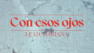 LEAD Dariana - Con Esos Ojos (Lyric Video Oficial)