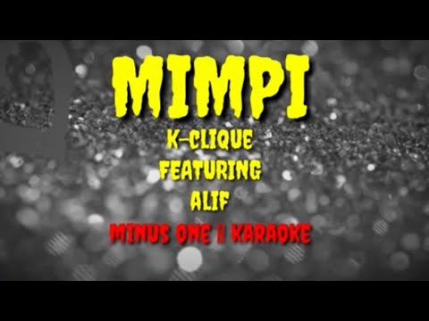 MIMPI - K-Clique Featuring Alif ( Minus One Karaoke ...