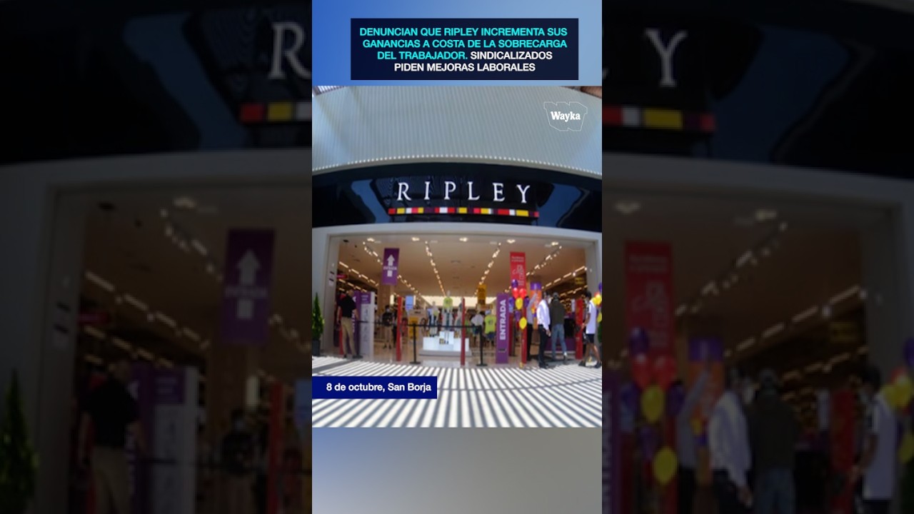 Denuncian que Ripley incrementa sus ganancias a costa de la sobrecarga del trabajador.