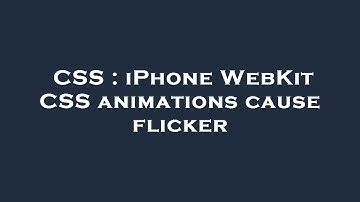 CSS : iPhone WebKit CSS animations cause flicker